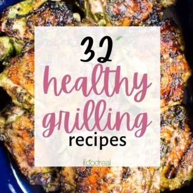 32 healthy grill recipes